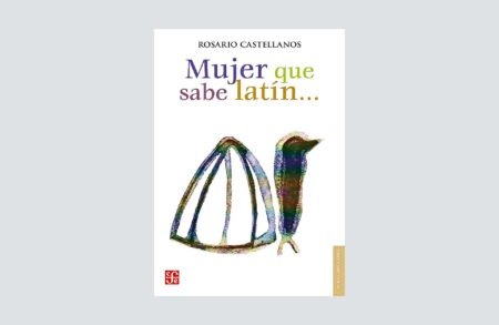 Rosario Castellanos Mujer que sabe latin