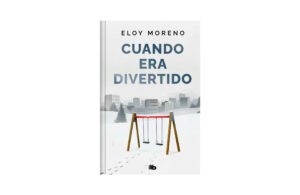 Cuando era divertido de Eloy Moreno Cuando era divertido de Eloy Moreno